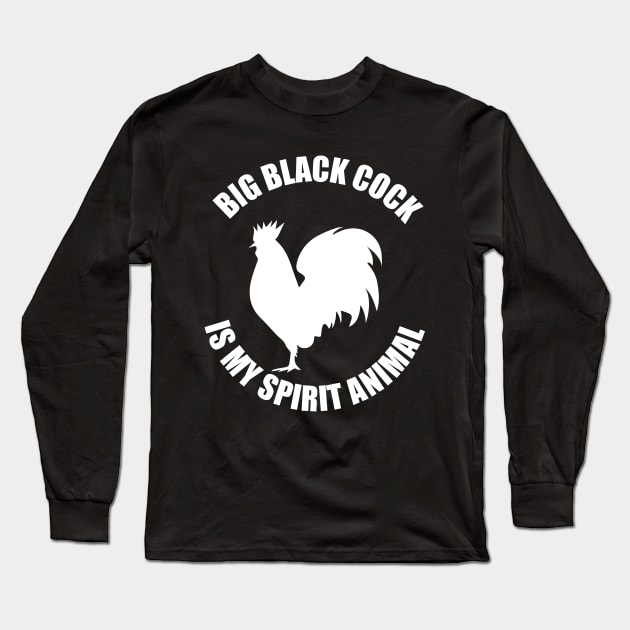 Big Black Cock Is My Spirit Animal Long Sleeve T-Shirt by Pridish